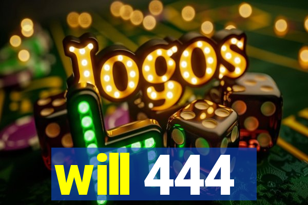 will 444